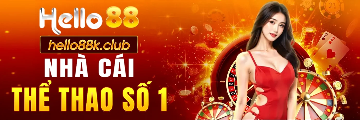 Hello88 - nhà cái đổi thưởng thể thao số 1 thị trường