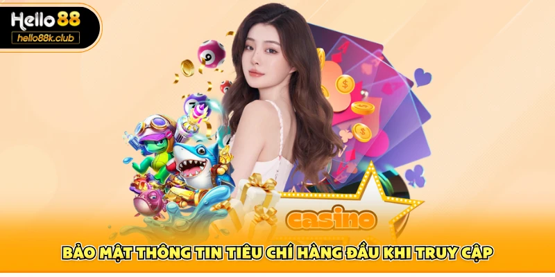 Bảo mật thông tin tiêu chí hàng đầu khi truy cập