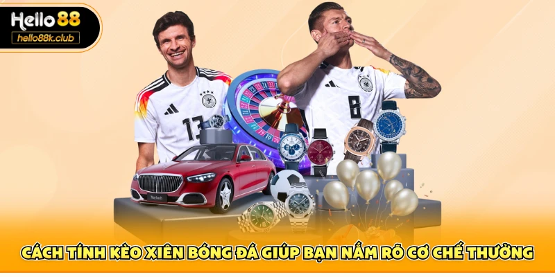 Cách tính kèo xiên bóng đá giúp bạn nắm rõ cơ chế thưởng