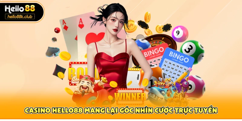 Casino Hello88 mang lại góc nhìn cược trực tuyến