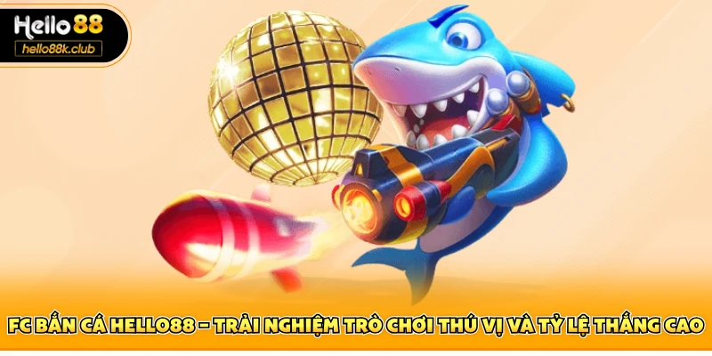 FC bắn cá Hello88