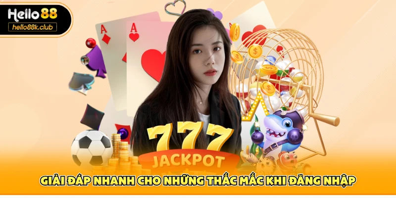 Giải đáp nhanh cho những thắc mắc khi đăng nhập