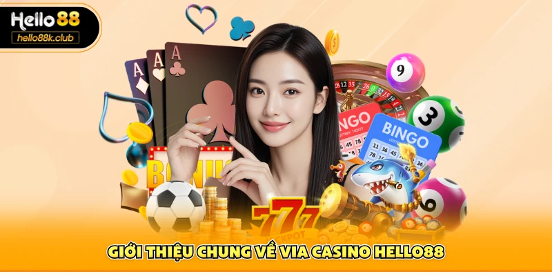 Giới thiệu chung về VIA casino Hello88