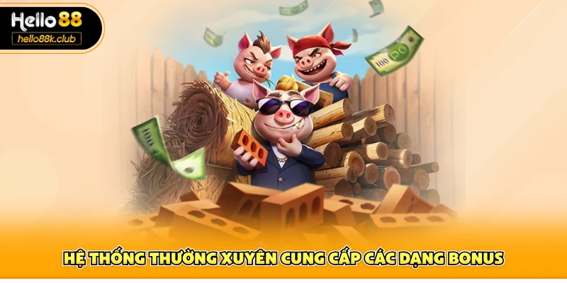 Nổ Hũ Hello88 4 Hệ thống thường xuyên cung cấp các dạng bonus