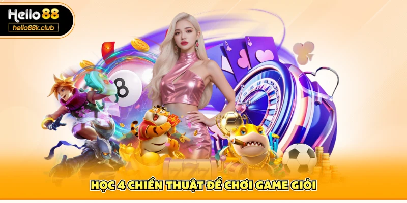 Học 4 chiến thuật để chơi game giỏi