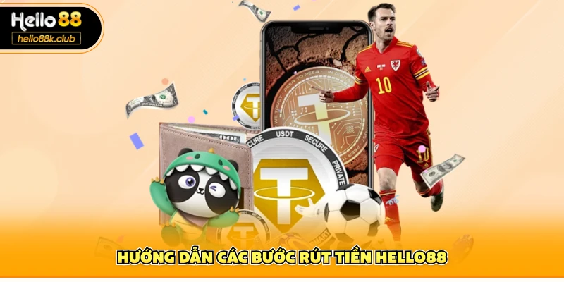 Hướng dẫn các bước rút tiền Hello88