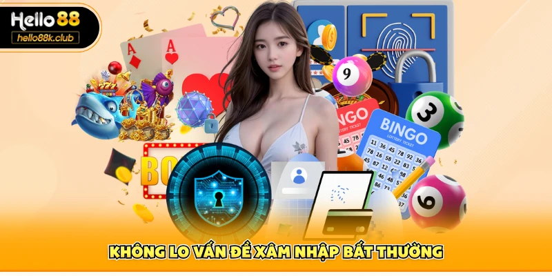 Không lo vấn đề xâm nhập bất thường