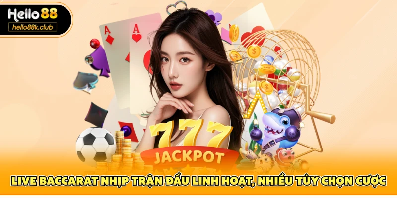 Evo Casino Hello88 – Điểm Đến Chơi Trực Tuyến Uy Tín Nhất 2 Live Baccarat nhịp trận đấu linh hoạt, nhiều tùy chọn cược