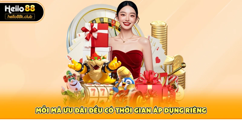 Khuyến mãi hello88 3 Mỗi mã ưu đãi đều có thời gian áp dụng riêng