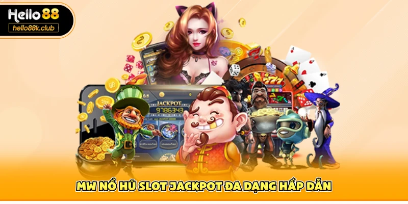 Nổ hũ MW Hello88 slot jackpot đa dạng hấp dẫn