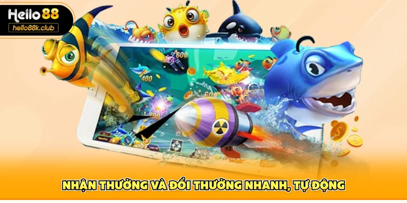 Nhận thưởng và đổi thưởng nhanh, tự động