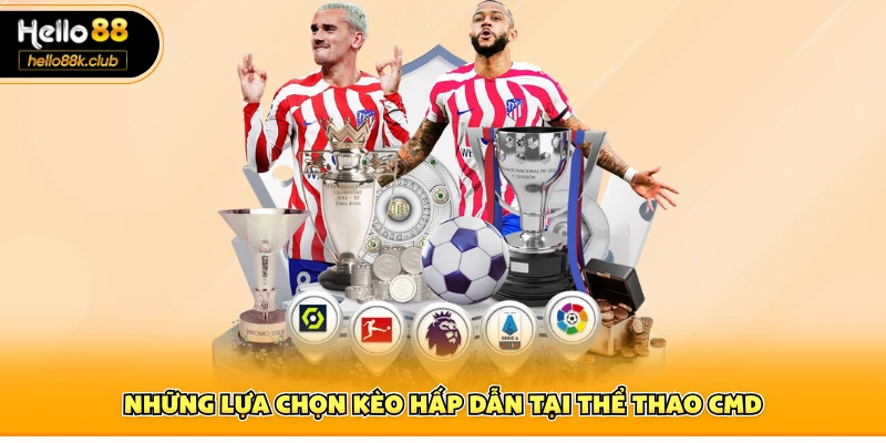 Những lựa chọn kèo hấp dẫn tại thể thao CMD Hello88