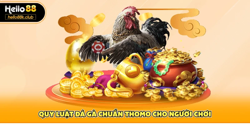 Quy luật đá gà chuẩn Thomo cho người chơi