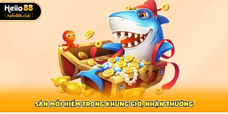 Săn mồi hiếm trong khung giờ, nhận thưởng