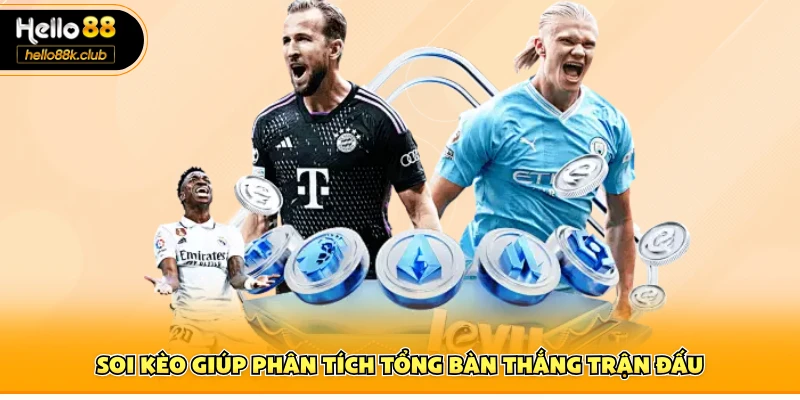 Soi kèo giúp phân tích tổng bàn thắng trận đấu
