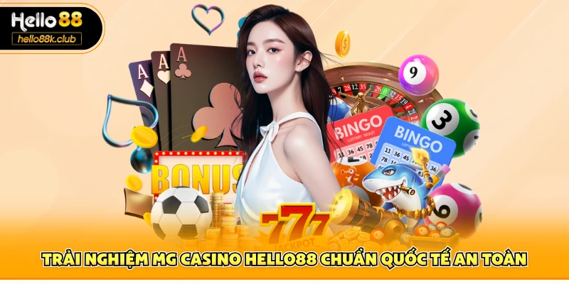MG Casino Hello88 - Trải Nghiệm Casino Chuẩn Quốc Tế 1 Trải nghiệm MG casino Hello88 chuẩn quốc tế an toàn