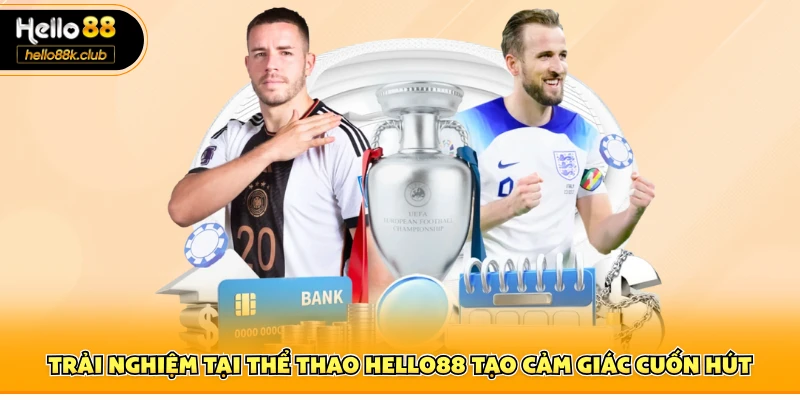 Thể Thao Hello88 1 Trải nghiệm tại thể thao Hello88 tạo cảm giác cuốn hút