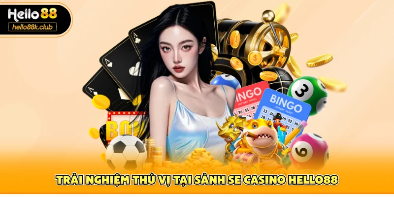 SE Casino Hello88 – Sòng Bài Trực Tuyến Siêu Hấp Dẫn 1 Trải nghiệm thú vị tại sảnh SE casino Hello88