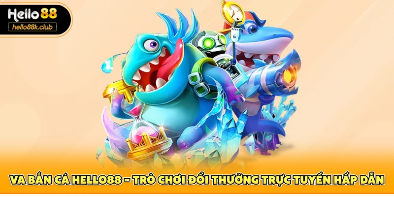 VA bắn cá Hello88